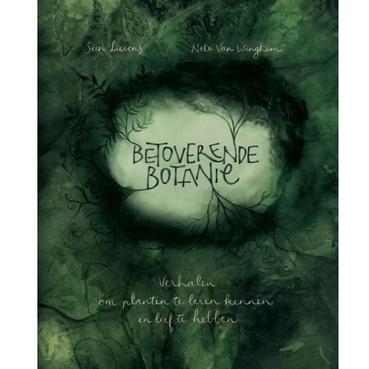 Betoverende Botanie: verhalen om planten te leren kennen en lief te hebben 1 Betoverende Botanie: verhalen om planten te leren kennen en lief te hebben